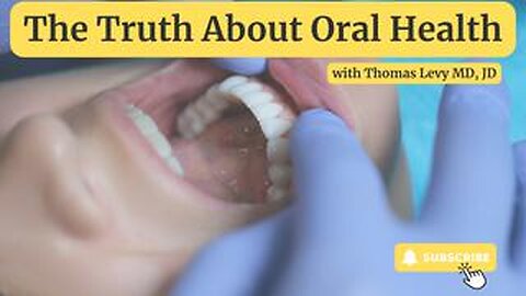 Thomas Levy, MD, JD, The Truth About Oral Health