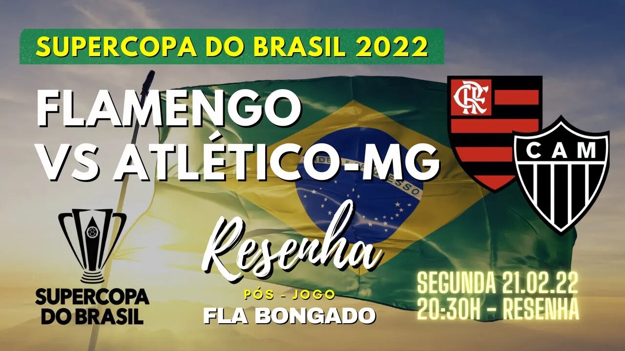 SUPERCOPA DO BRASIL 2022 - FLAMENGO X ATLÉTICO-MG | CANAL FLA BONGADO |