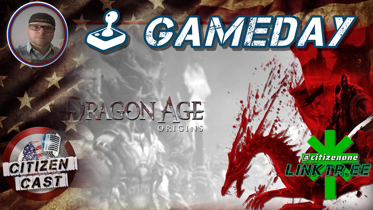 Gameday w/#CitizenCast - Dragon Age Origins, From the Beginning - NO-DEI or Woke Required! [pt2]
