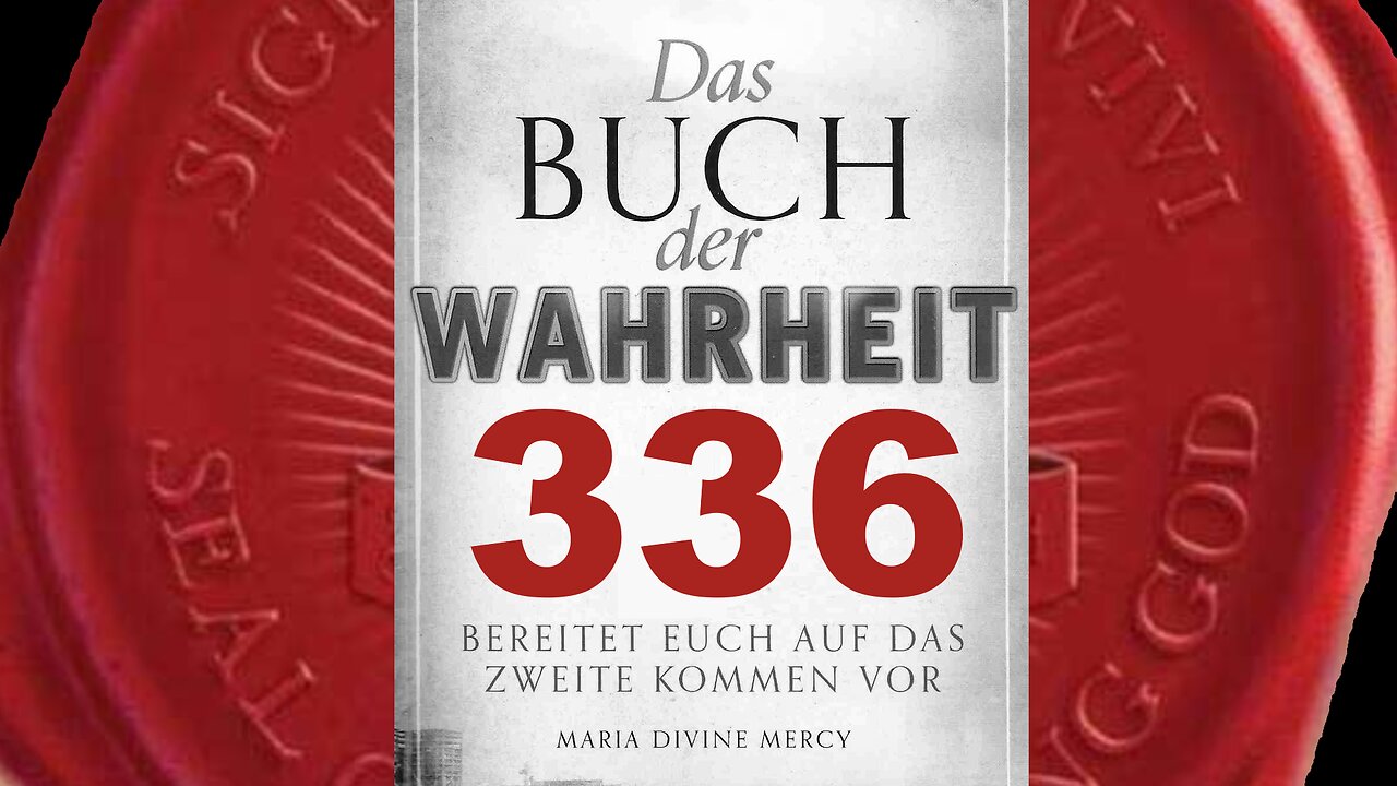 Betet für Frieden um den Tod 1/3 der Menschheit im Atomkrieg zu vermeiden(Buch der Wahrheit Nr 336)