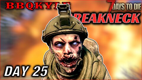 EXPLOSIONS! (7 Days to Die - Breakneck: Day 25)