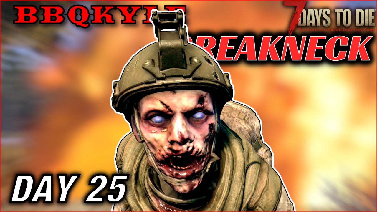 EXPLOSIONS! (7 Days to Die - Breakneck: Day 25)