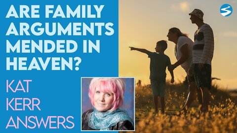 Kat Kerr: How Do Tough Family Relationships Get Mended in Heaven? | April 20 2022