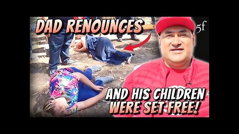 Dad Renounced & His Children were all Set Free!