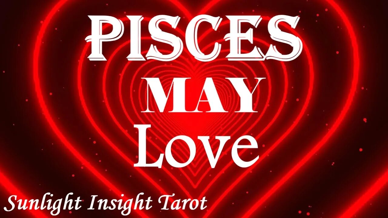 Pisces *Your Hearts Long To Be Together, It's Happening Soon, You Manifested This* May Love