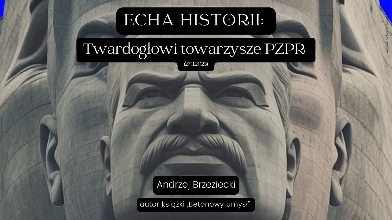 Echa historii: Twardogłowi towarzysze PZPR (27.11.2023)