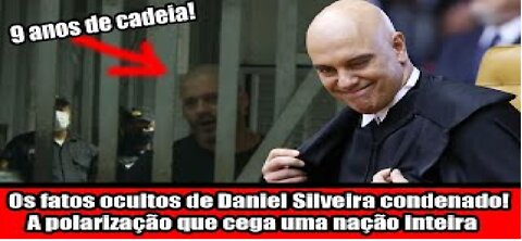 Os fatos ocultos de Daniel Silveira condenado! A polarização que cega uma nação inteira