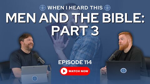 Episode 114 - Men And The Bible: Part 3