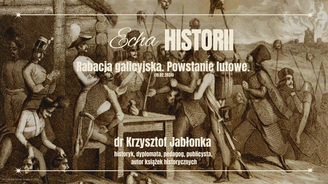 Echa Historii: Rabacja galicyjska. Powstanie lutowe. (19.02.2024)