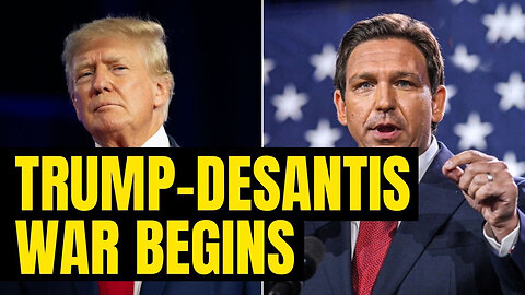 Trump - DeSantis War Begins