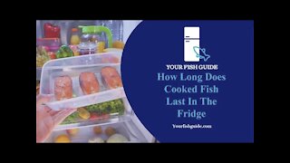 How Long Does Cooked Fish Last In The Fridge?