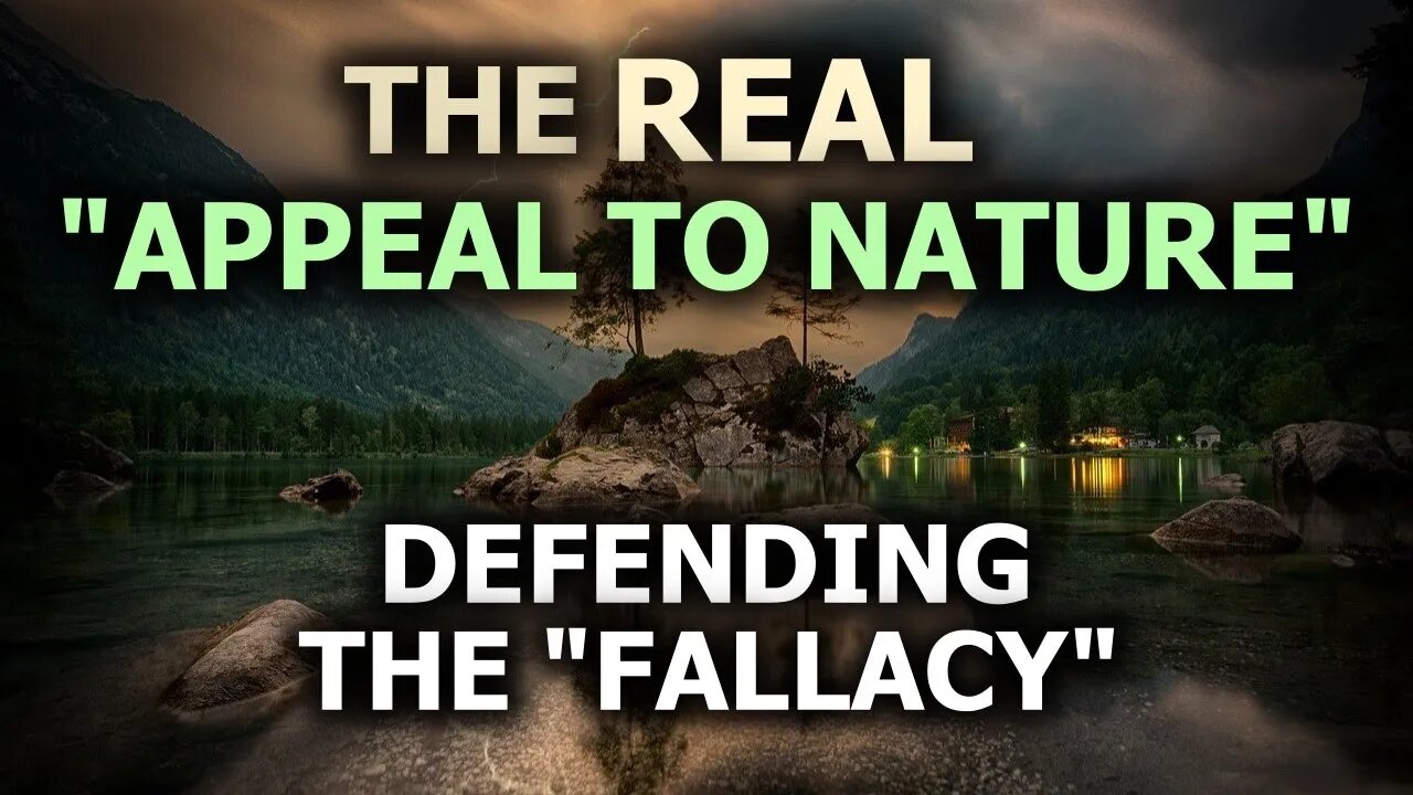 The "Appeal To Nature" Fallacy-Fallacy & The REAL Appeal To Nature Unspoken!