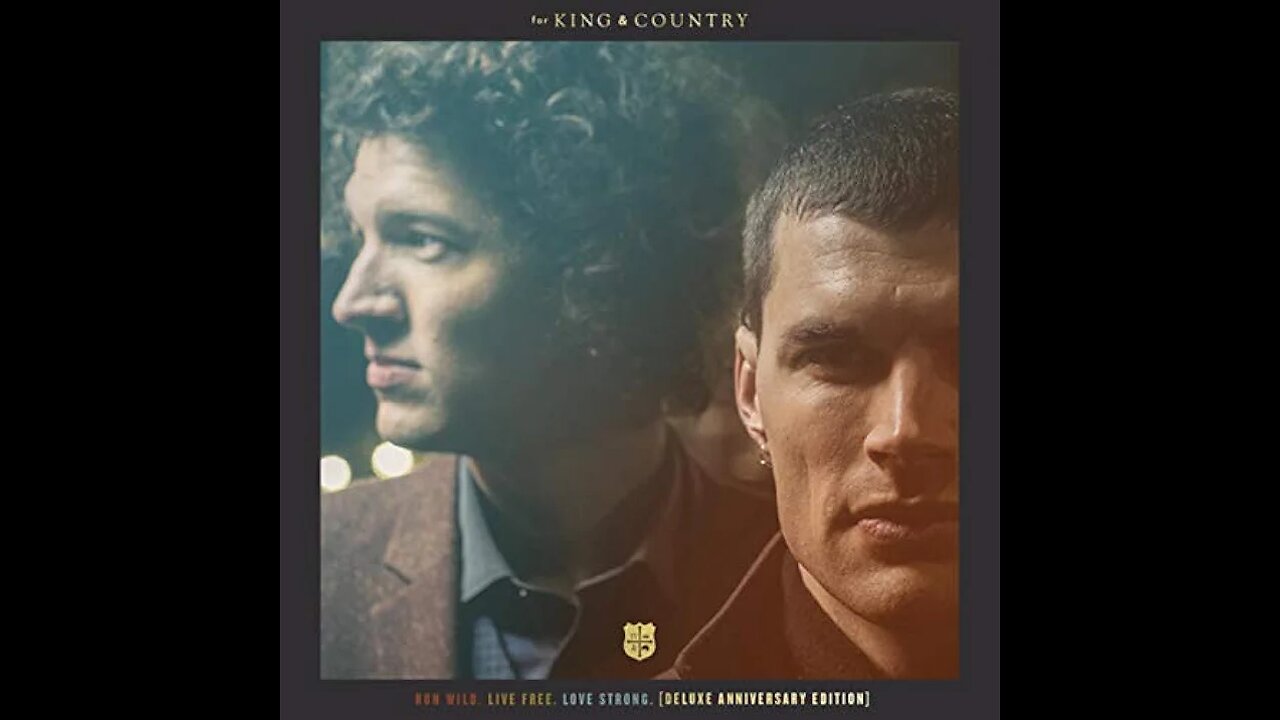 For King and Country RUN WILD. LIVE FREE. LOVE STRONG. Album