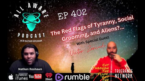 All Aware EP 4.02 - The Red Flags of Tyranny, Social Grooming, and Aliens!?