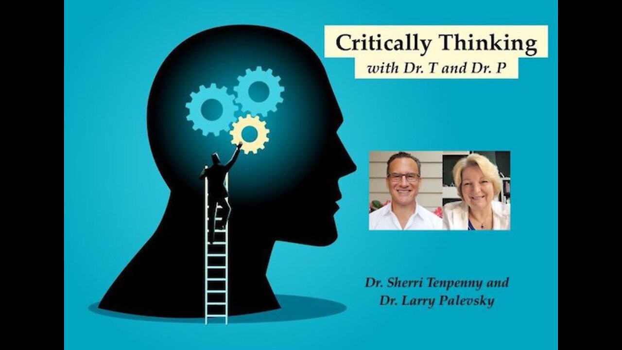 Critically Thinking with Dr. T and Dr. P Episode 93 - May 5 2022