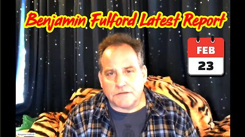 Benjamin Fulford Latest Report Feb 23.