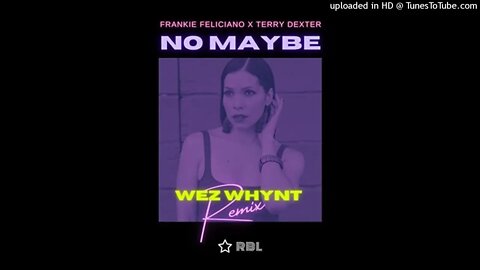 Frankie Feliciano, Terry Dexter - No Maybe (Wez Whynt Vocal Remix)