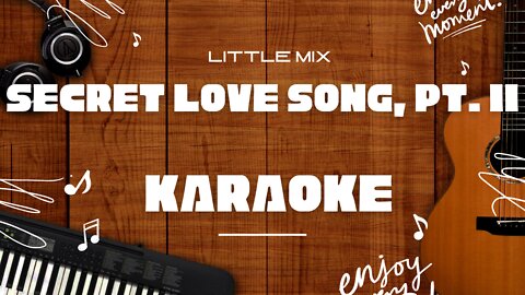 Secret Love Song, Pt. II - Little Mix♬ Karaoke