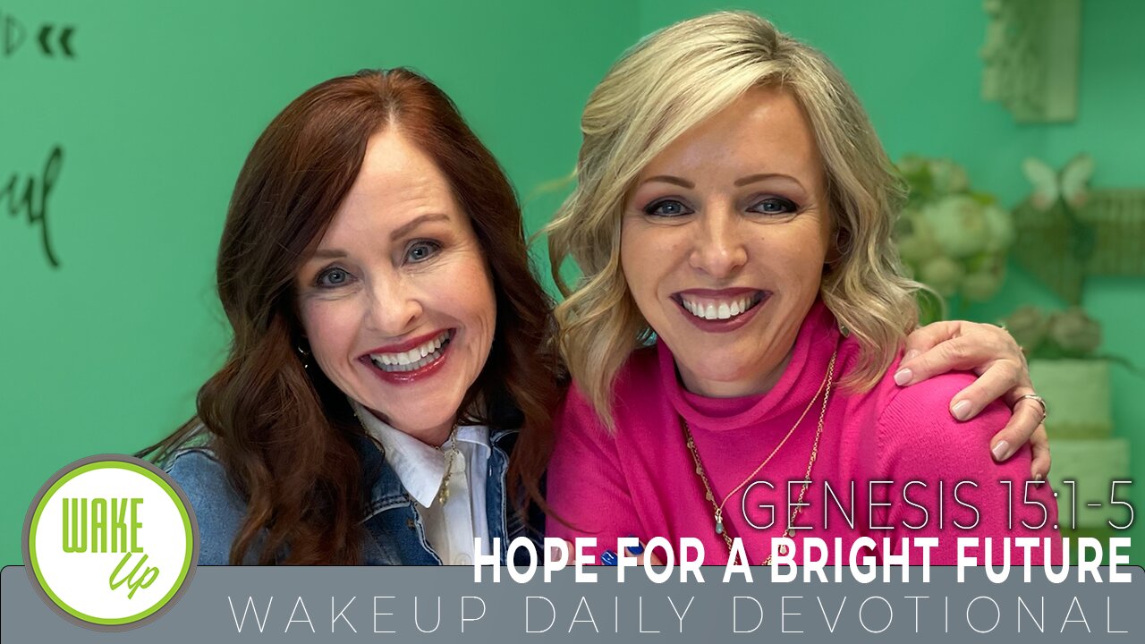 WakeUp Daily Devotional | Hope for a Bright Future | Genesis 15:1-5