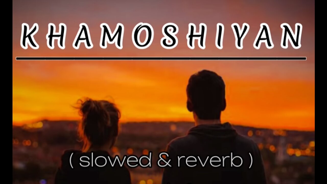 •K H A M O S H I Y A N• || Arjit Singh ||❣️( Slowed & reverb)