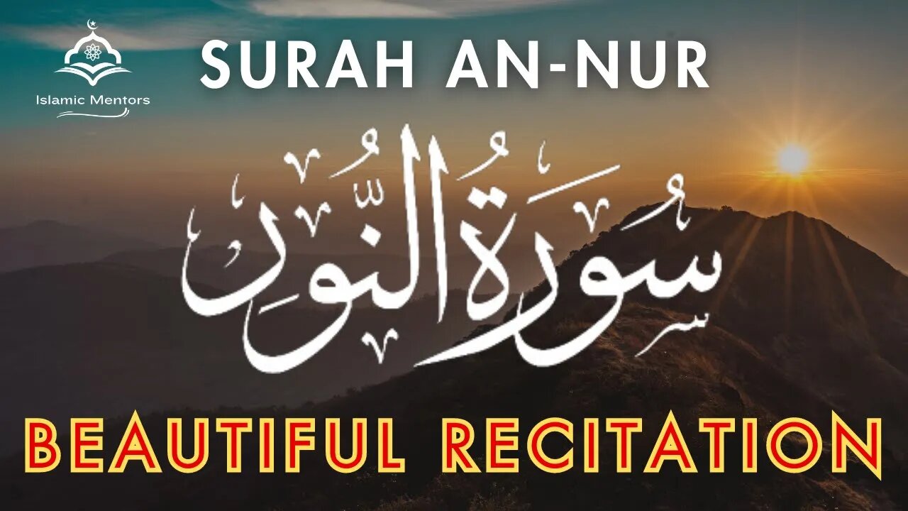 Surah An-Nur Full || سورة النور || Beautiful Recitation || Islamic Mentors