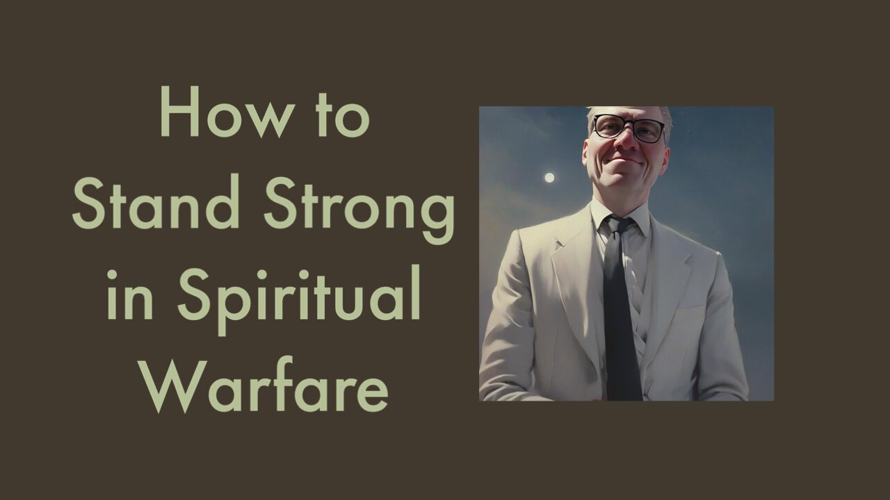 How to Stand Strong in Spiritual Warfare