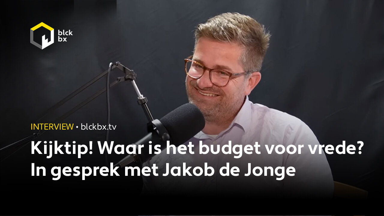 Kijktip! Waar is het budget voor vrede? In gesprek met Jakob de Jonge