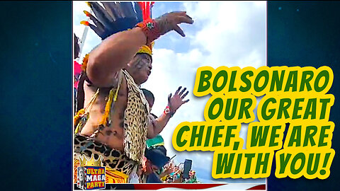 BOLSONARO, OUR GREAT CHIEF AND PRESIDENT—WE ARE WITH YOU!