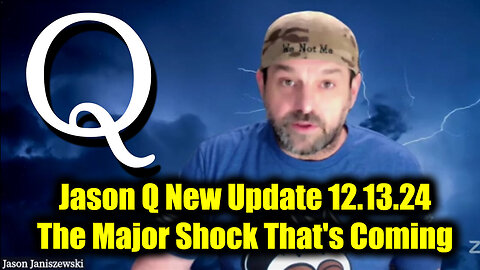 Jason Q New Update 12.13.24 - The Major Shock That's Coming