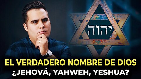 ¿Cuál es el nombre verdadero de Dios? ¿Yaweh, Jehová, Jesús o Yeshua?