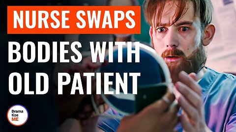 Nurse Swaps Bodies