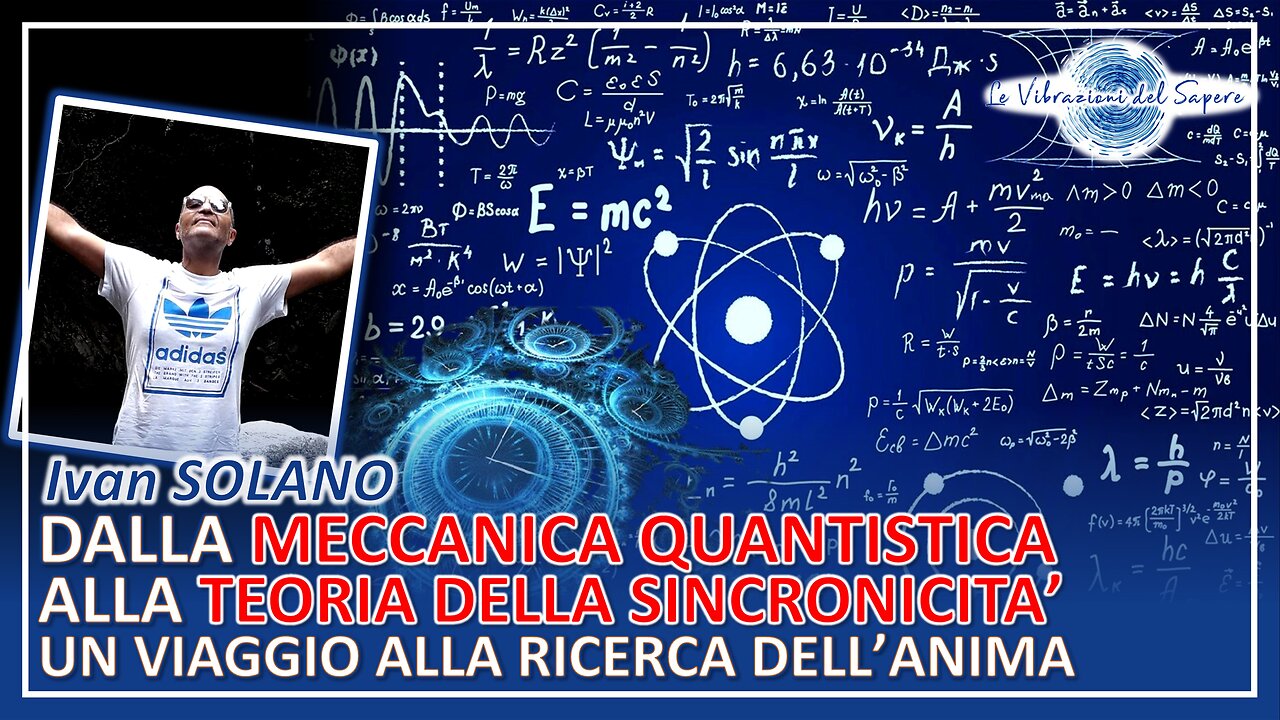 Dalla meccanica quantistica alla teoria della sincronicità - Ivan Solano