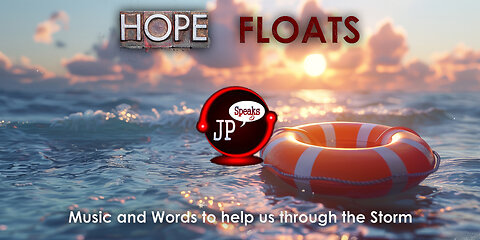 JP Speaks - Hope Floats - 8/12/24