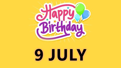 Happy Birthday to all who have Birthday on 9 July - Birthday Wish From Birthday Bash