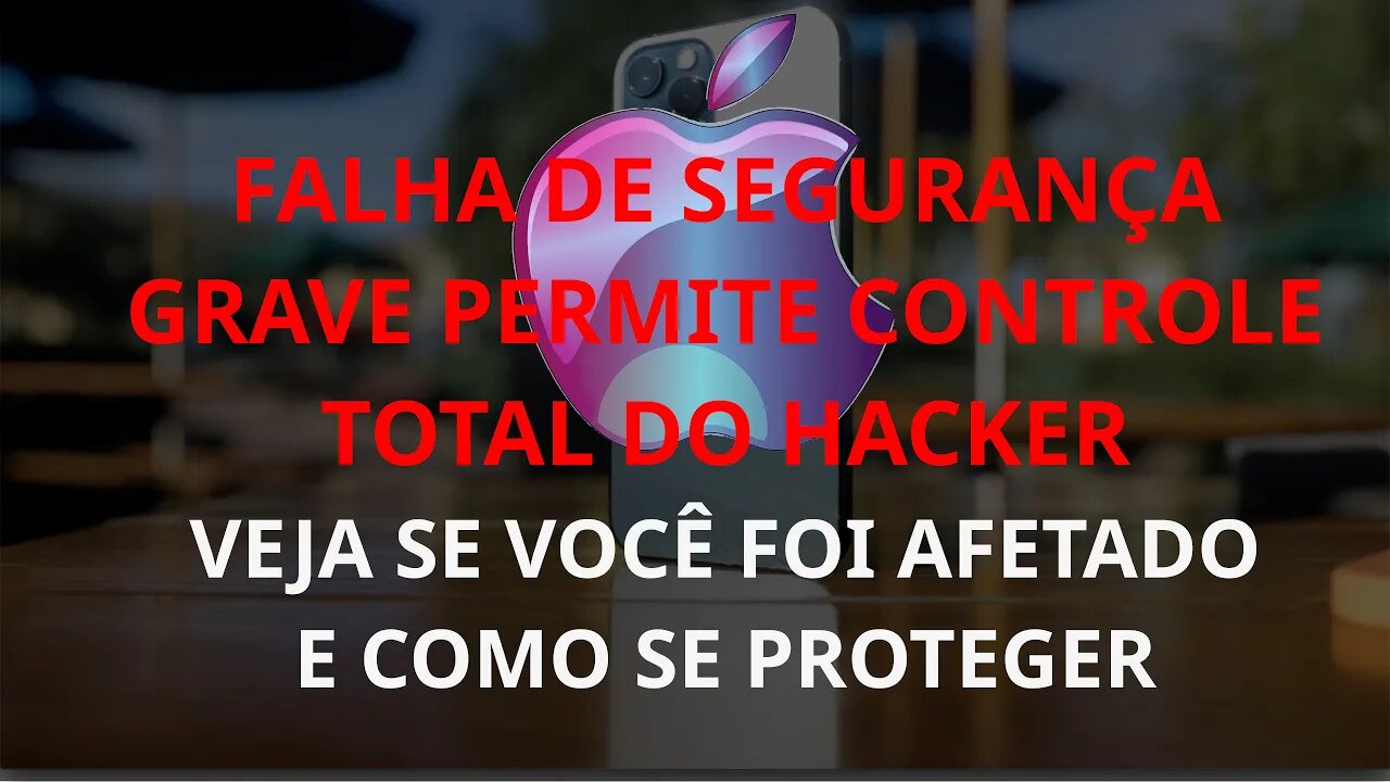 Apple tem falha de segurança grave em Iphones, Ipads e Macs que dá controle total ao hacker! Atualiz