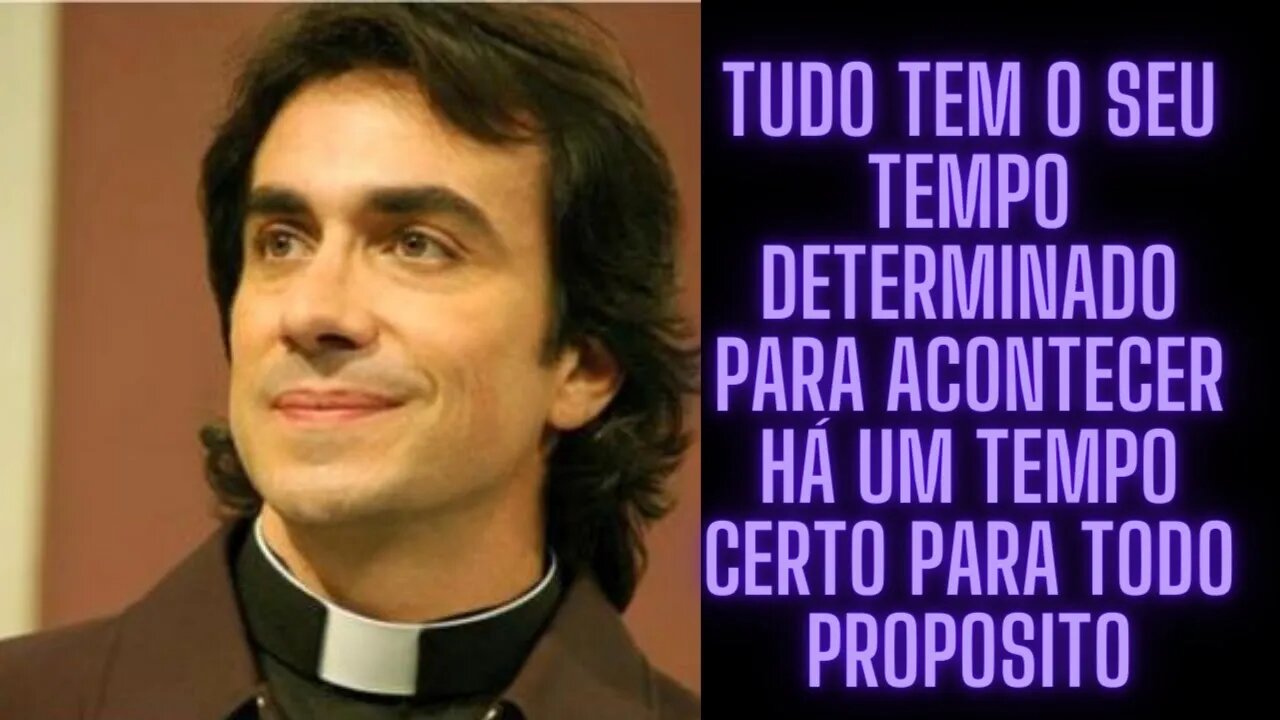 Fábio de Melo Tudo tem o seu tempo determinado para acontecer há um tempo certo para todo proposito.