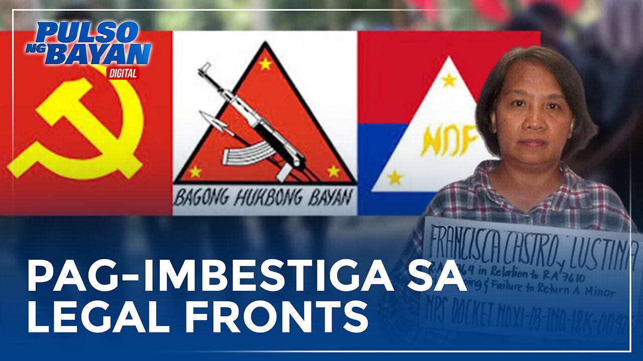 C P P-N P A-N D F legal fronts na kasama ni France Castro, dapat ding maimbestigahan -KALINAW-SEMR