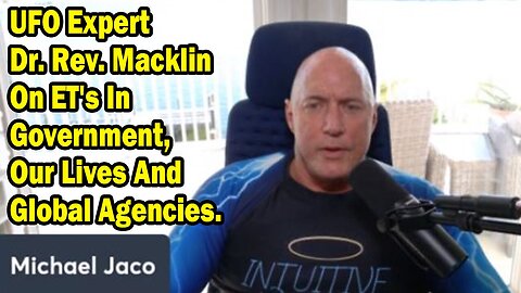 Michael Jaco Update Nov 24: "UFO Expert Dr. Rev. Macklin On ET's In Government "