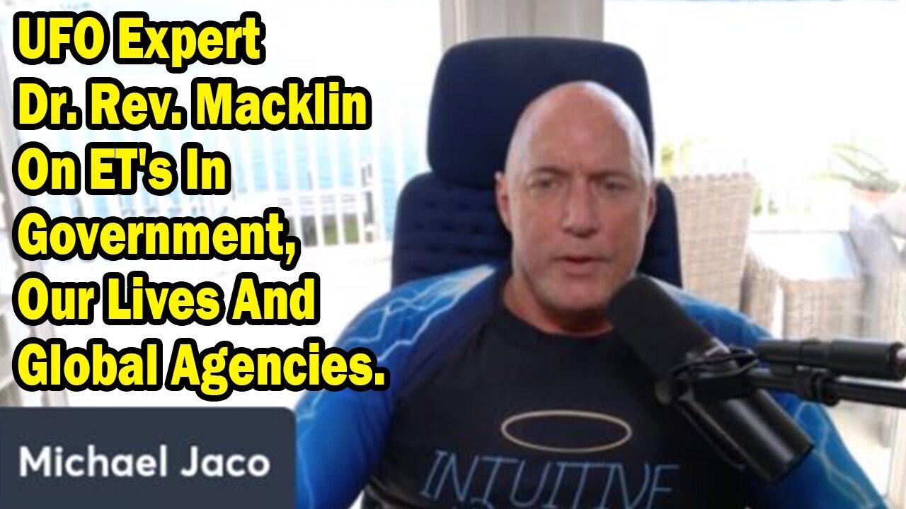 Michael Jaco Update Nov 24: "UFO Expert Dr. Rev. Macklin On ET's In Government "