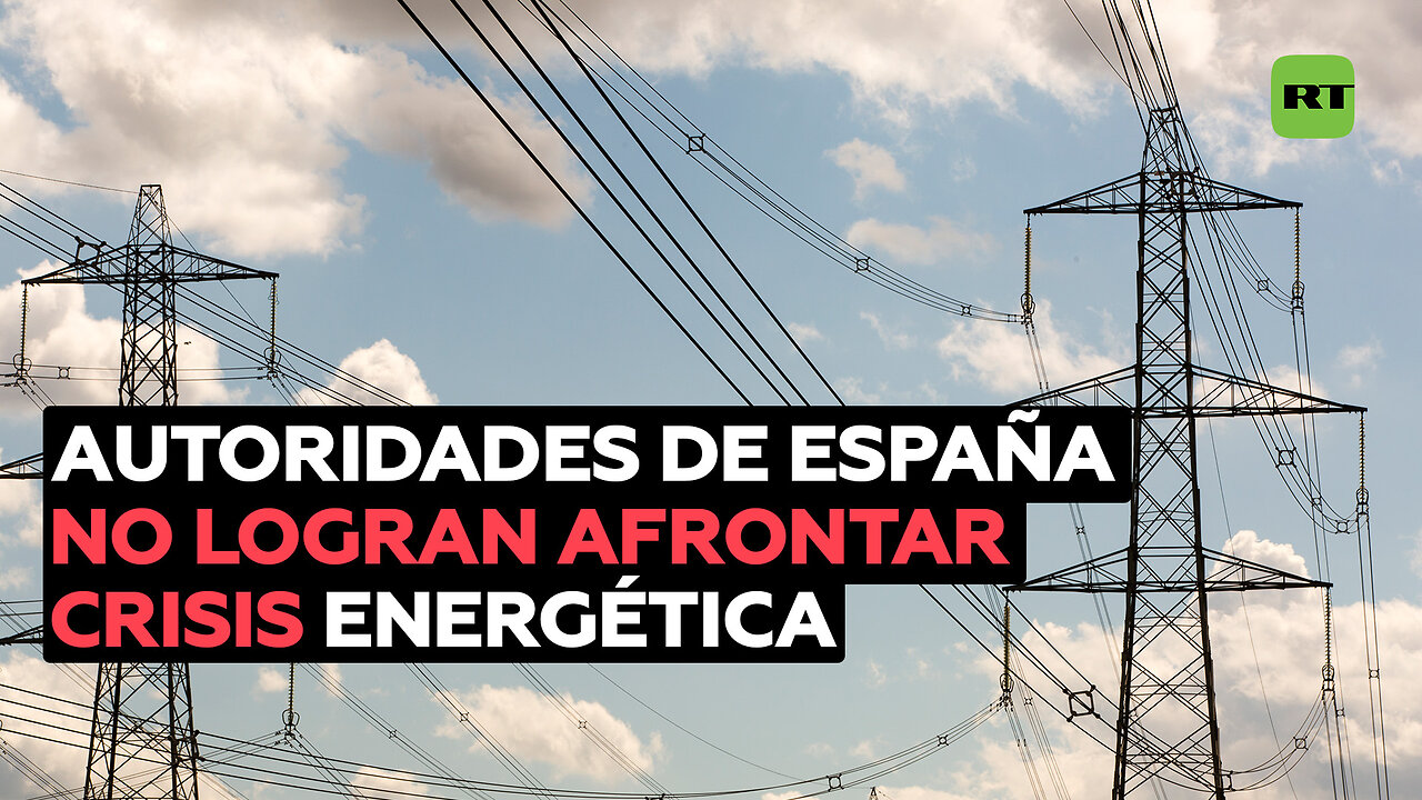 Autoridades de España no logran afrontar la crisis energética