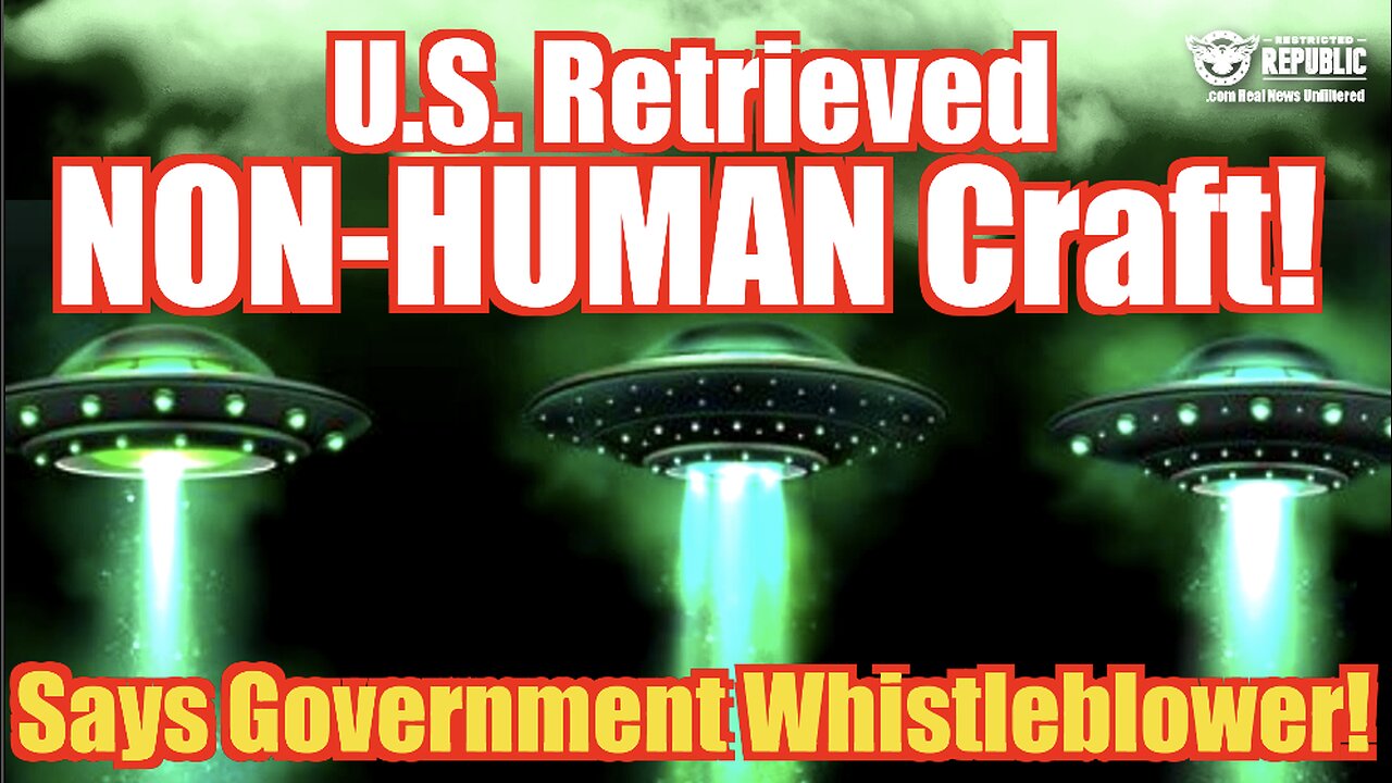 What?! U.S. Retrieved NON-Human Craft! Says Govt. Whistleblower!