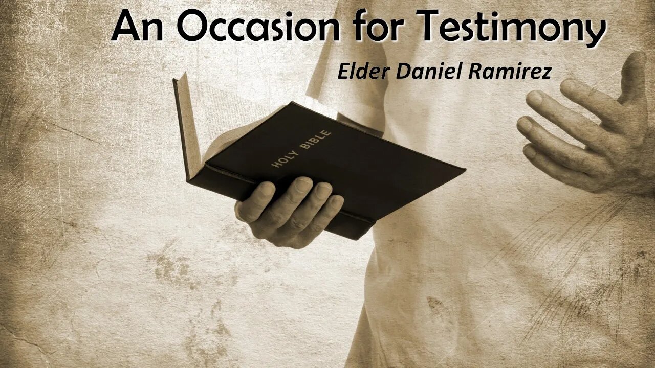 "An Occasion for Testimony" Elder Daniel Ramirez 10-24-20