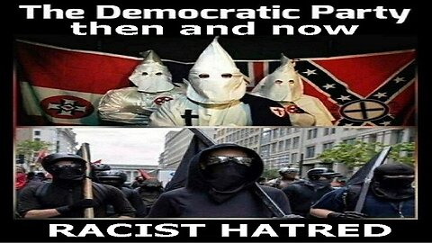 The Democratic Party then and now RACIST HATRED