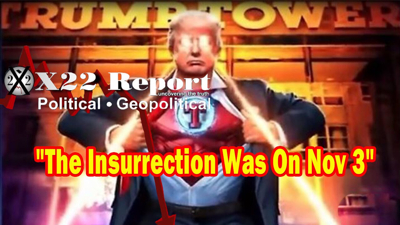 X22 Report HUGE Intel: The [DS] Is Panicking Over Election Fraud, The Insurrection Was On Nov 3