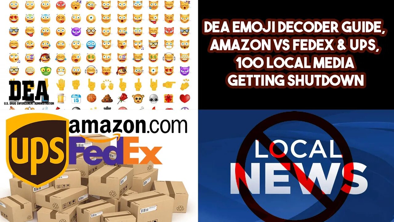 DEA Emoji Decoder Guide, Amazon VS FEDEX & UPS, 100 Local Media Getting Shutdown