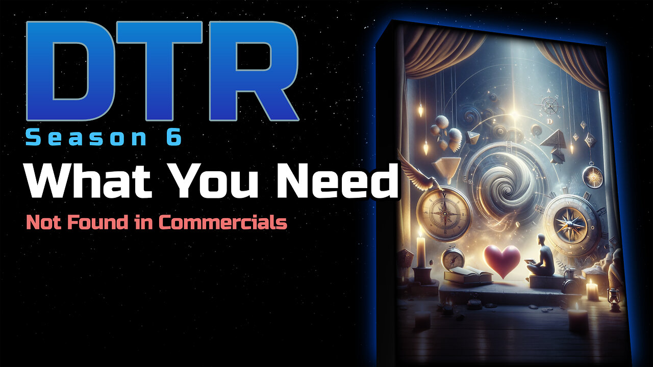 DTR S6 EP 597: What You Need