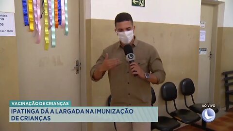 Vacinação de crianças: Ipatinga dá a largada na imunização de crianças