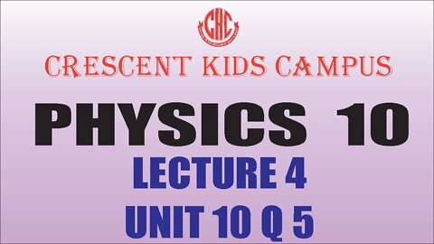 Physics 10th Lecture #4 UNIT#10 Q#5