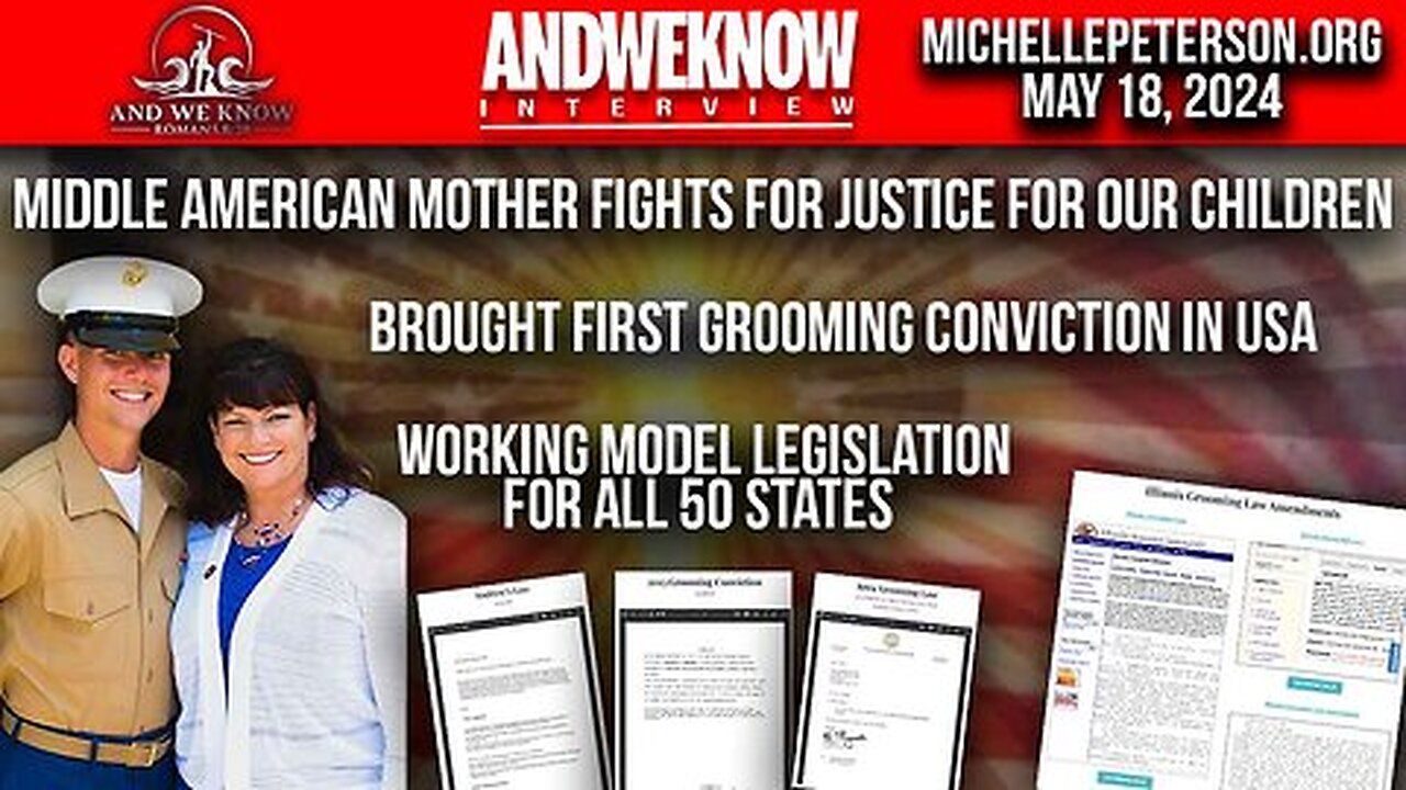 And We Know: LT With Michelle Peterson On Grooming Laws! Fighting For Justice For Our Children! Working Legislation For USA! Pray! (Video)