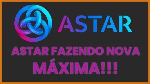 Astar (ASTR) - $0,38 Este é o Próximo Alvo no Curto Prazo Para ASTR! Saiba Porque!